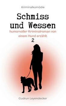 Schmiss und Wessen 2: humorvoller Kriminalroman von einem Hund erzählt (German Edition)