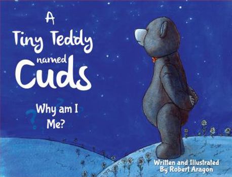 Hardcover A Tiny Teddy Named Cuds - Why Am I Me? Book