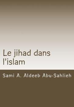 Paperback Le Jihad Dans l'Islam: Interprétation Des Versets Coraniques Relatifs Au Jihad À Travers Les Siècles [French] Book