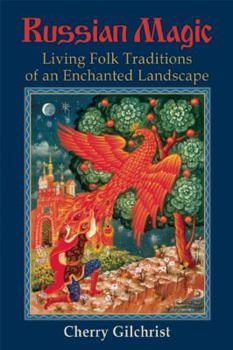 Paperback Russian Magic: Living Folk Traditions of an Enchanted Landscape Book