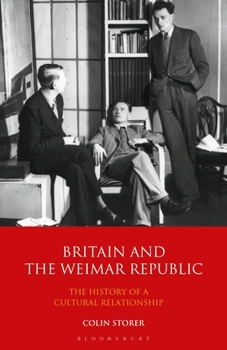 Britain and the Weimar Republic: The History of a Cultural Relationship - Book #29 of the International Library of Twentieth Century History
