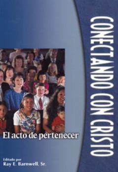 Paperback Conectando Con Cristo: El Acto de Pertenecer [Spanish] Book