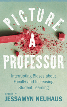 Paperback Picture a Professor: Interrupting Biases about Faculty and Increasing Student Learning Book