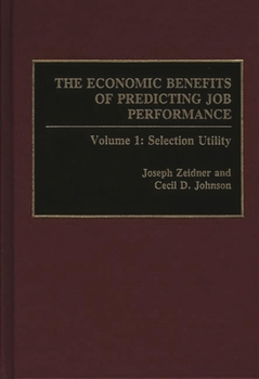 Hardcover The Economic Benefits of Predicting Job Performance: Volume 1: Selection Utility Book