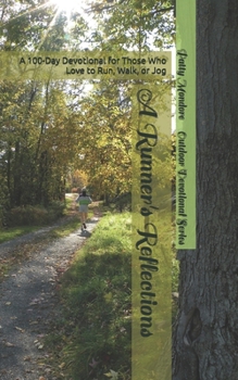 Paperback A Runner's Reflections: A 100-Day Devotional for Those Who Love to Run, Walk, or Jog Book