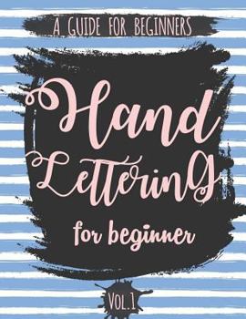 Paperback Hand Lettering For Beginner Volume1: A Calligraphy and Hand Lettering Guide For Beginner - Alphabet Drill, Practice and Project: Hand Lettering Book