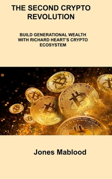 Hardcover The Second Crypto Revolution: Build Generational Wealth with Richard Heart's Crypto Ecosystem Book