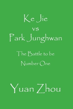 Paperback Ke Jie vs. Park Junghwan: The Battle to be Number One Book