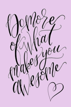 Paperback Do more of what makes you awesome: A Gratitude Journal to Win Your Day Every Day, 6X9 inches, Inspiring & Uplifting Quote on Purple matte cover, 111 p Book