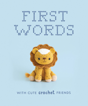 Board book First Words with Cute Crochet Friends: A Padded Board Book for Infants and Toddlers Featuring First Words and Adorable Amigurumi Crochet Pictures Book