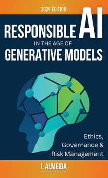 Hardcover Responsible AI in the Age of Generative Models: Governance, Ethics and Risk Management Book