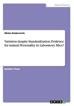 Paperback Variation despite Standardization: Evidence for Animal Personality in Laboratory Mice? Book