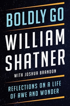 Hardcover Boldly Go: Reflections on a Life of Awe and Wonder Book