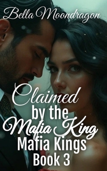 Hardcover Claimed by the Mafia King: Mafia Kings Book 3 Book