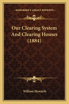 Paperback Our Clearing System And Clearing Houses (1884) Book