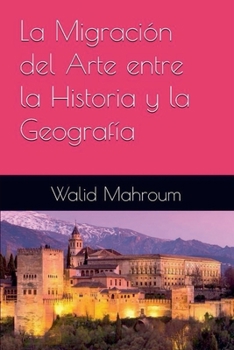 LA MIGRACIÓN del arte entre la historia y la geografía (Spanish Edition)