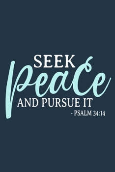 Paperback Seek Peace And Pursue It - Psalm 34: 14: Blank Lined Notebook: Bible Scripture Christian Journals Gift 6x9 - 110 Blank Pages - Plain White Paper - Sof Book