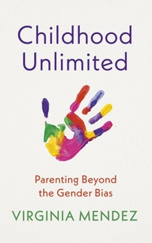 Childhood Unlimited: Parenting Beyond the Gender Bias