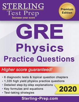 Paperback Sterling Test Prep Physics GRE Practice Questions: High Yield Physics GRE Questions with Detailed Explanations Book