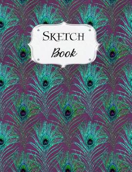 Paperback Sketch Book: Peacock Sketchbook Scetchpad for Drawing or Doodling Notebook Pad for Creative Artists #5 Book