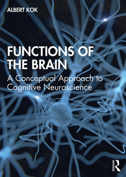 Hardcover Functions of the Brain: A Conceptual Approach to Cognitive Neuroscience Book