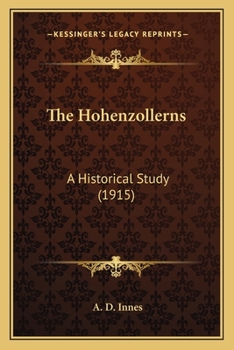 Paperback The Hohenzollerns: A Historical Study (1915) Book