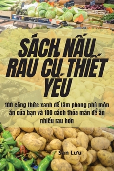 Paperback Sách NẤu Rau CỦ ThiẾt YẾu [Vietnamese] Book