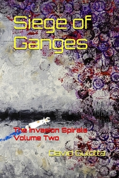 Paperback Siege of Ganges: The Invasion Spirals Volume Two Book