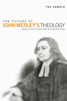 Paperback The Future of John Wesley's Theology Book