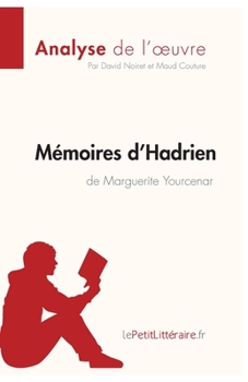 Paperback Mémoires d'Hadrien de Marguerite Yourcenar (Analyse de l'oeuvre): Analyse complète et résumé détaillé de l'oeuvre [French] Book