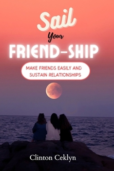 Paperback Sail Your Friendship: Make friends easily and sustain relationships Book