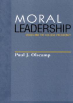 Paperback Moral Leadership: Ethics and the College Presidency (Issues in Academic Ethics) Book