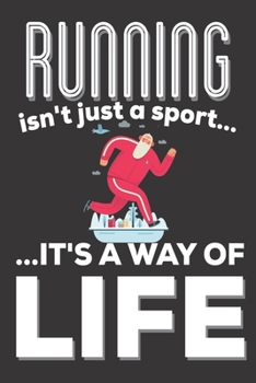 Running Isn't Just A Sport It's A Way Of Life: Runners Gifts: Cute Blank lined Notebook Journal to Write in for boys and Girls who love Running