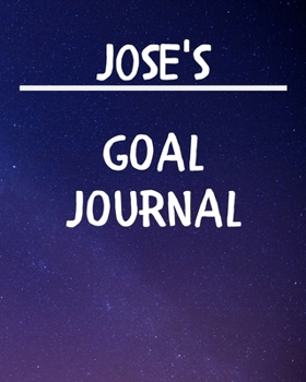 Jose's Goal Journal: 2020 New Year Planner Goal Journal Gift for Jose / Notebook / Diary / Unique Greeting Card Alternative