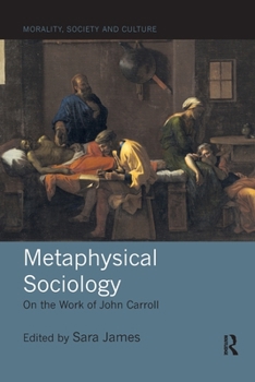 Paperback Metaphysical Sociology: On the Work of John Carroll Book