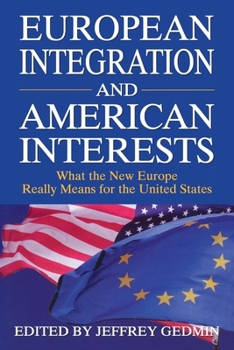Paperback European Integration and American Interests:: What the New Europe Really Means for the United States Book