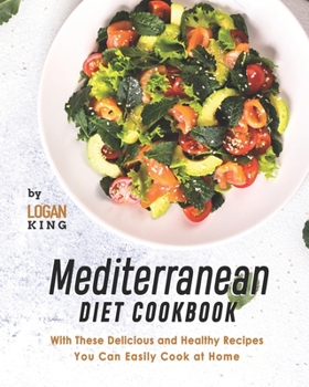 Paperback Mediterranean Diet Cookbook: With These Delicious and Healthy Recipes You Can Easily Cook at Home Book