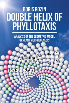 Paperback Double Helix of Phyllotaxis: Analysis of the Geometric Model of Plant Morphogenesis Book