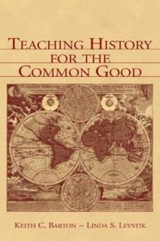 Hardcover Teaching History for the Common Good Book