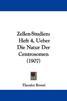 Hardcover Zellen-Studien: Heft 4, Ueber Die Natur Der Centrosomen (1907) Book