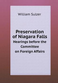 Paperback Preservation of Niagara Falls Hearings before the Committee on Foreign Affairs Book