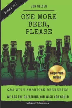 Paperback One More Beer, Please (LARGE PRINT EDITION): Q&A With American Breweries Vol. 3 [Large Print] Book