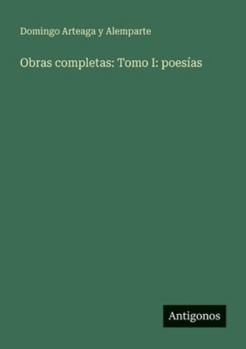 Obras completas: Tomo I: poesías