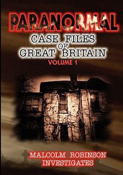 Paperback Paranormal Case Files of Great Britain (Volume 1) Malcolm Robinson Investigates Book