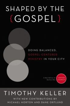 Paperback Shaped by the Gospel: Doing Balanced, Gospel-Centered Ministry in Your City Book