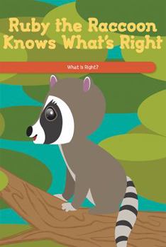 Paperback Ruby the Raccoon Knows What's Right: What Is Right? Book
