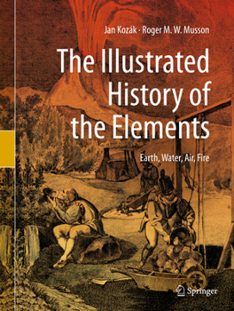 Hardcover The Illustrated History of the Elements: Earth, Water, Air, Fire Book