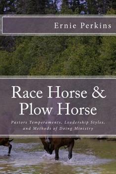 Paperback Race Horse & Plow Horse: Pastors Temperaments, Leadership Styles, and Methods of Doing Ministry Book