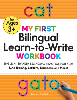 Paperback My First Bilingual Learn-To-Write Workbook: English-Spanish Bilingual Practice for Kids: Line Tracing, Letters, Numbers, and More! Book