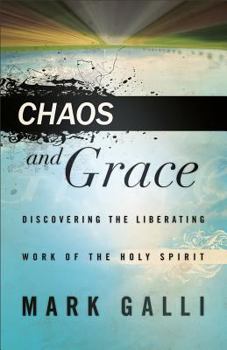 Hardcover Chaos and Grace: Discovering the Liberating Work of the Holy Spirit Book